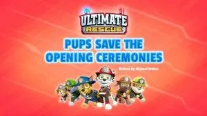 Ultimate Rescue: Pups Save the Opening Ceremonies